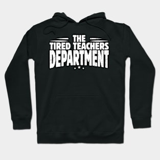 Teacher Appreciation Day The Tired Teachers Dept Hoodie